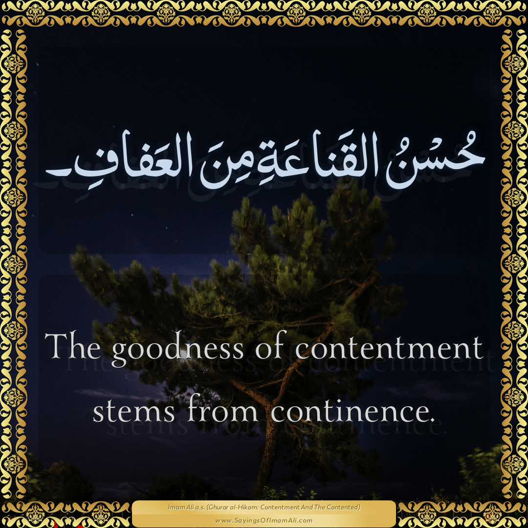 The goodness of contentment stems from continence.